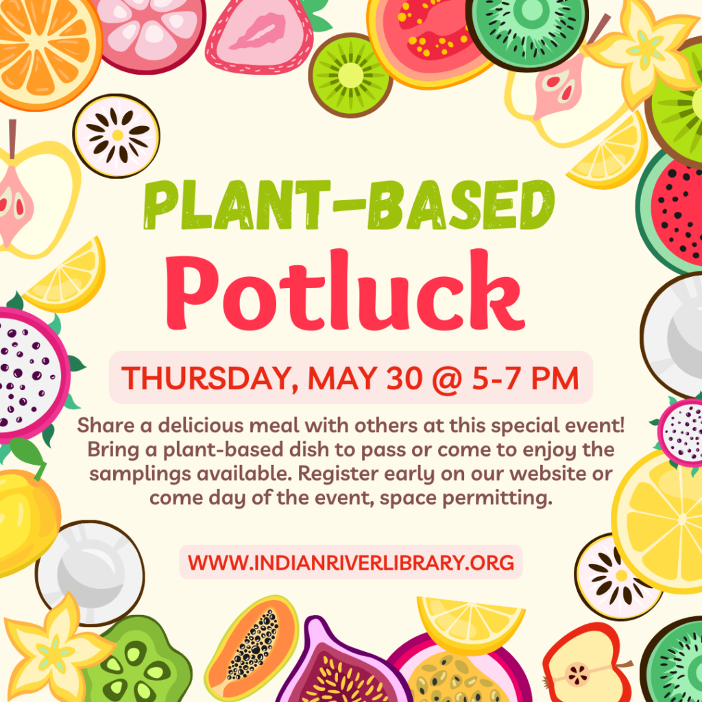 Fruit surrounding text- "Plant-based Potluck" on Thursday, May 30 at 5-7 PM"